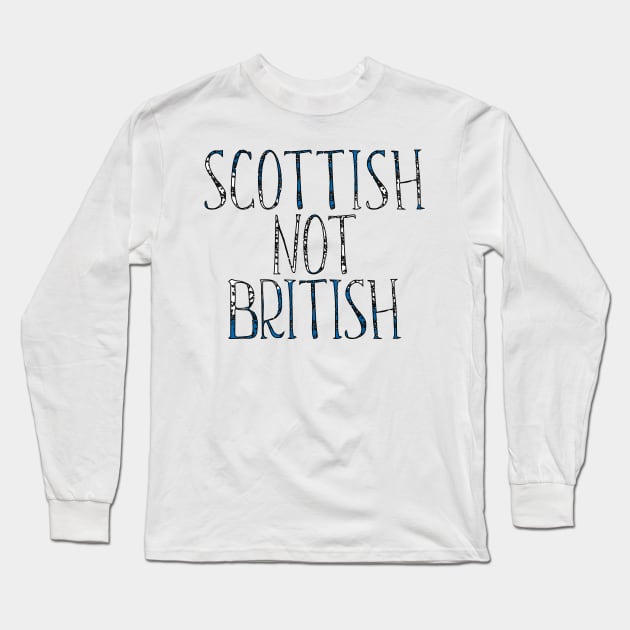 SCOTTISH NOT BRITISH, Scottish Independence Saltire Flag Text Slogan Long Sleeve T-Shirt by MacPean